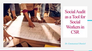 SocialAudit
asaToolfor
Social
Workersin
CSR
 