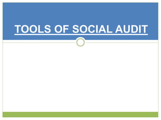 TOOLS OF SOCIAL AUDIT 
 