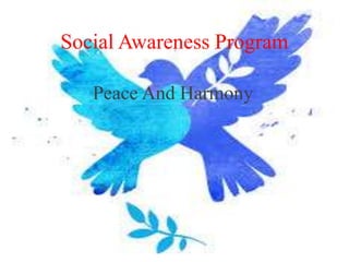 Social Awareness Program
Peace And Harmony
 