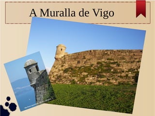 A Muralla de Vigo
 