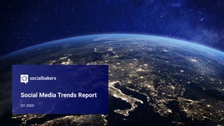 Social Media Trends Report

Q1 2020
 