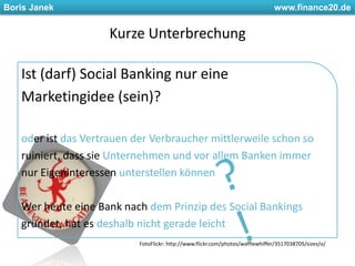 Social Banking basiert also auf anderen ökonomischen Regeln, Grundprinzipien und WertenMit anderen Worten:wir müssen redenFoto Internet – Business Week