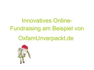 Innovatives Online-Fundraising am Beispiel von OxfamUnverpackt.de   