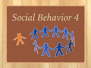 Social Behavior 4
 