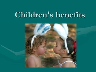 Children's benefits