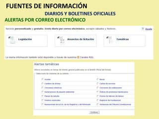 FUENTES DE INFORMACIÓN
               DIARIOS Y BOLETINES OFICIALES
ALERTAS POR CORREO ELECTRÓNICO
 