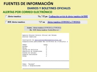 FUENTES DE INFORMACIÓN
               DIARIOS Y BOLETINES OFICIALES
ALERTAS POR CORREO ELECTRÓNICO
 