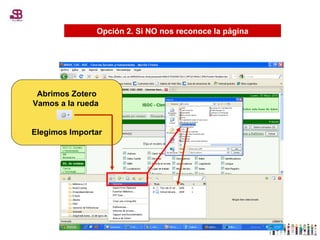 Opción 2. Si NO nos reconoce la página Abrimos Zotero Vamos a la rueda  Elegimos Importar 