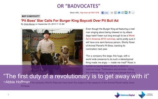 OR	
  “BADVOCATES”	
  




“The first duty of a revolutionary is to get away with it”
~Abbie Hoffman	
  


  5	
  
 