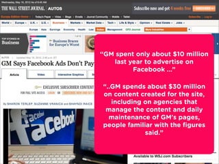 31




     “GM spent only about $10 million
        last year to advertise on
              Facebook ...”

     “..GM spe...