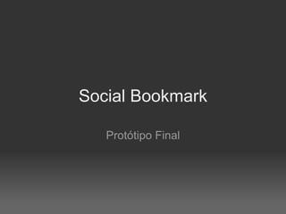 Social Bookmark Protótipo Final 