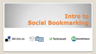 Intro to
Social Bookmarking
 