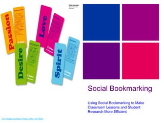 Social Bookmarking Using Social Bookmarking to Make Classroom Lessons and Student Research More Efficient CC Image courtesy of net_efekt  on Flickr 