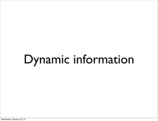 Dynamic information



Wednesday, February 20, 13
 