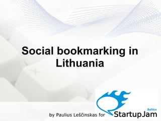 Social bookmarking in Lithuania by Paulius Leščinskas for 
