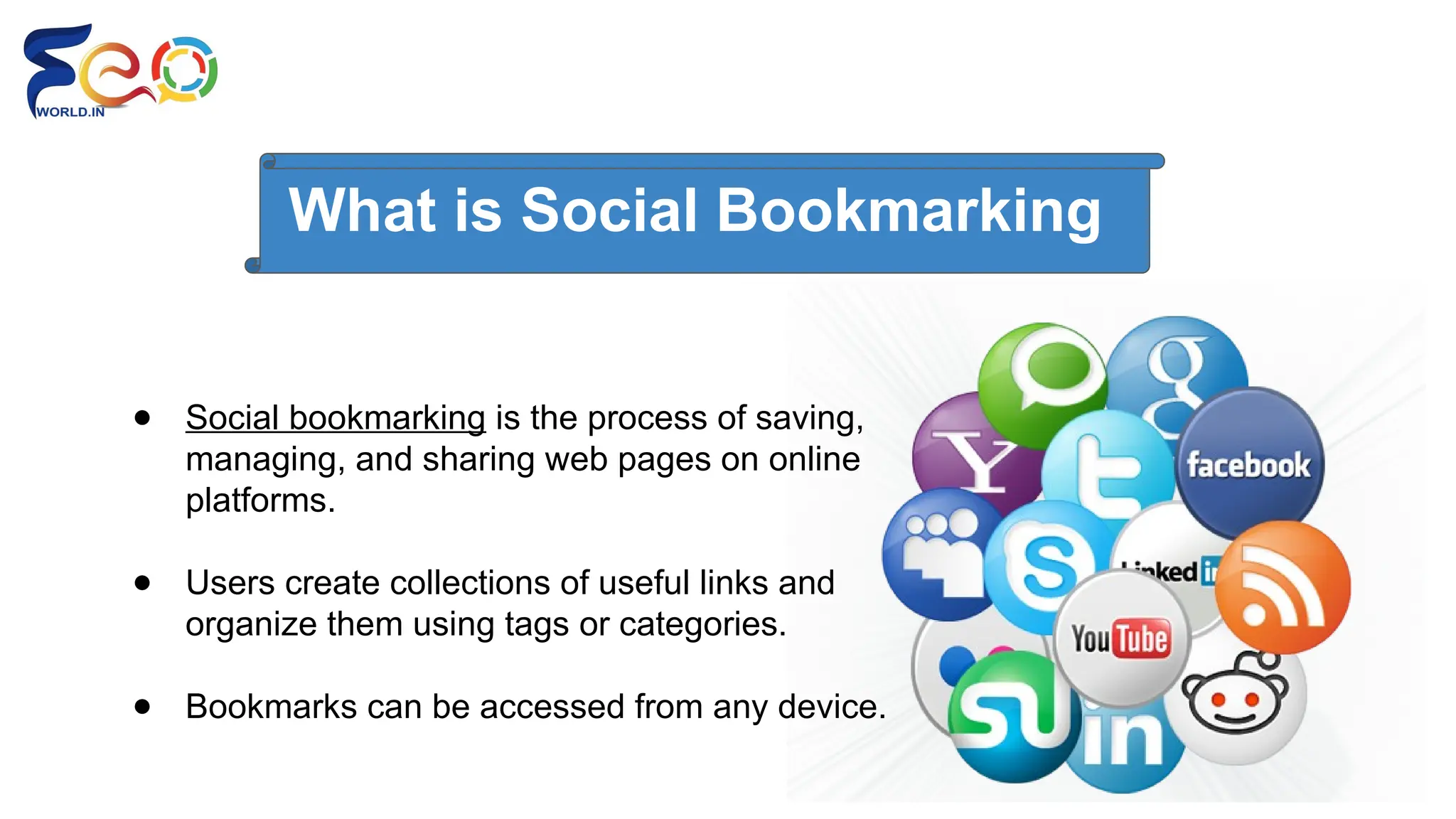 ● Social bookmarking is the process of saving,
managing, and sharing web pages on online
platforms.
● Users create collections of useful links and
organize them using tags or categories.
● Bookmarks can be accessed from any device.
What is Social Bookmarking