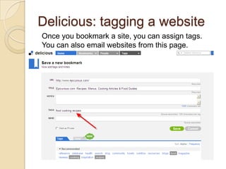 Delicious: tagging a website<br />Once you bookmark a site, you can assign tags.  You can also email websites from this pa...