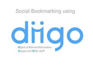 Social Bookmarking using Digest of Internet Information,  Groups and Other stuff. 