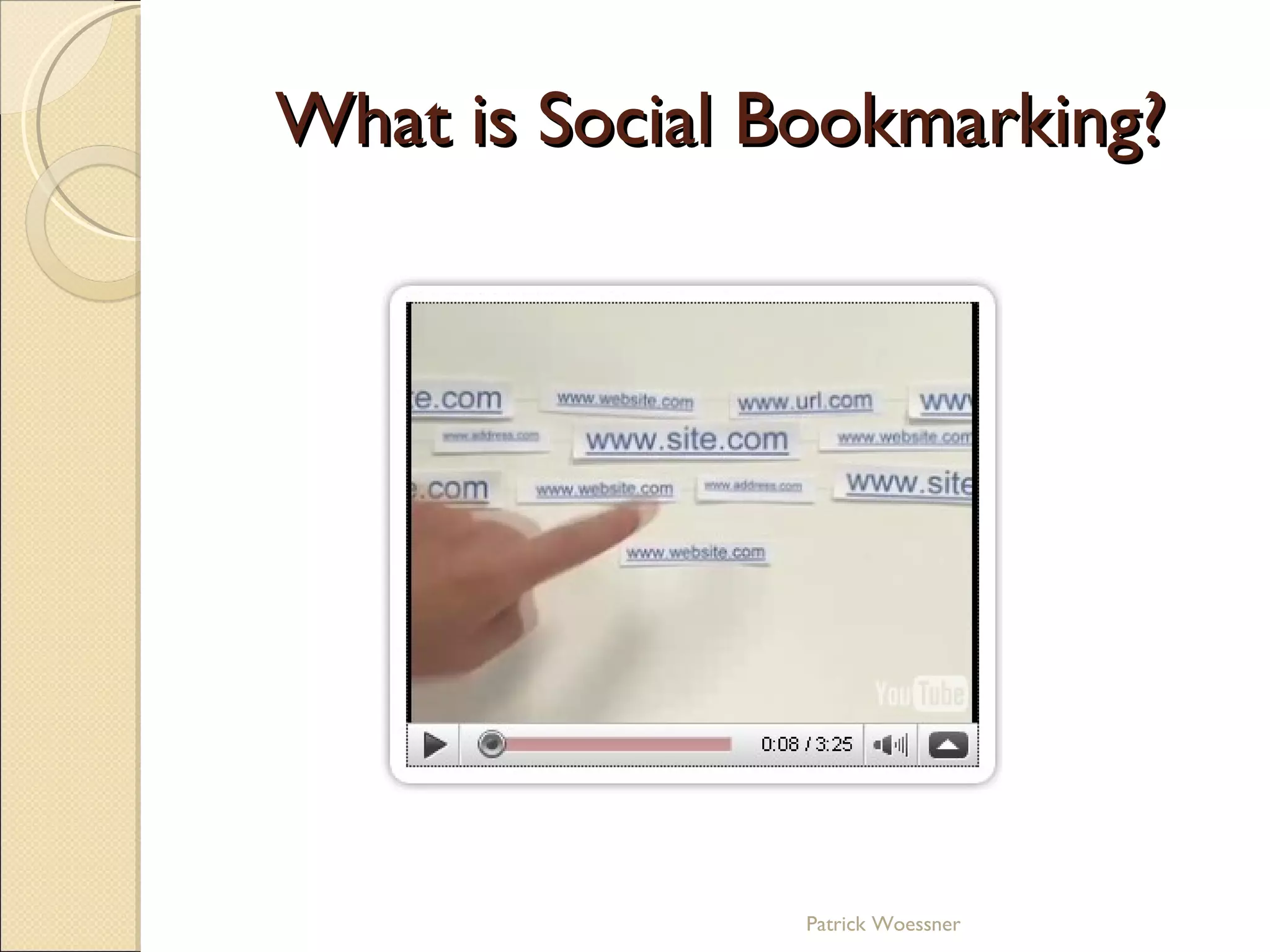 What is Social Bookmarking? Patrick Woessner 