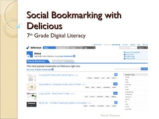 Social Bookmarking with Delicious 7 th  Grade Digital Literacy Patrick Woessner 