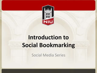 Introduction to
Social Bookmarking
   Social Media Series
 