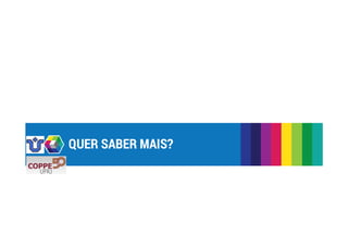 QUER SABER MAIS? 
 