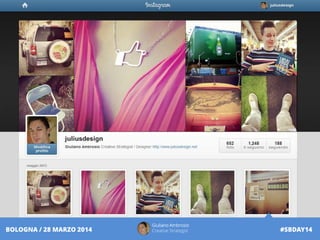 Giuliano Ambrosio
Creative Strategist #SBDAY14BOLOGNA / 28 MARZO 2014
 