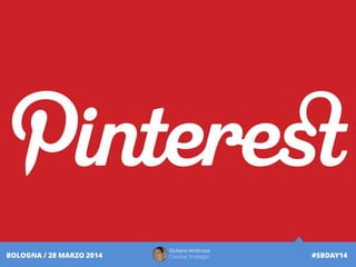 Giuliano Ambrosio
Creative Strategist #SBDAY14BOLOGNA / 28 MARZO 2014
 