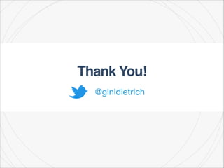 Thank You!
@ginidietrich

 