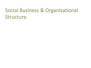 Social Business & Organisational Structure. 