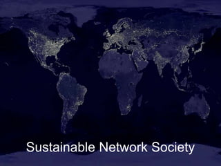 Sustainable Network Society
 