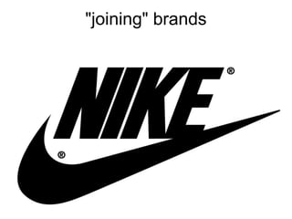"joining" brands
 