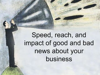 Speed, reach, and impact of good and bad news about your business