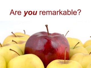 Are you remarkable?