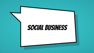 Social business
 