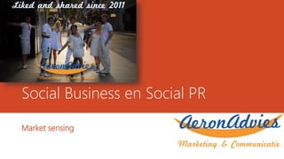 Social Business en Social PR
Market sensing
 