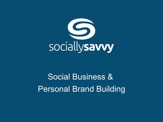 Social Business &
Personal Brand Building
 