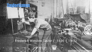 Taylorismus

Frederick Winslow Taylor (* 1856 † 1915)

Public Domain

 