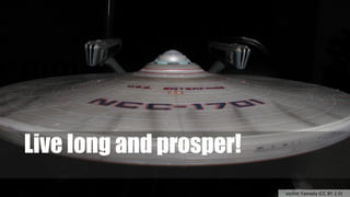 Live long and prosper!
Joshin Yamada (CC BY 2.0)

 