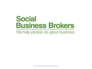 Gill Coupland Social Business Brokers CIC
 