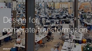 Design for
corporate transformation
 