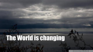 The World ischanging 
texaus1(CC BY 2.0)  