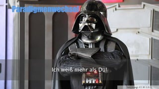 Paradigmenwechsel
Ich weiß mehr als Du!
Sam Howzit (CC BY 2.0)
 