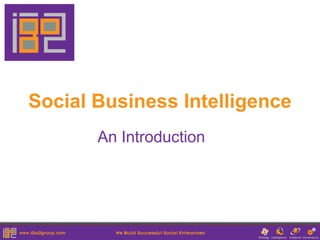 Social Business Intelligence
       An Introduction
 
