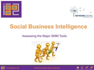 Social Business Intelligence
    Assessing the Major SMM Tools
 
