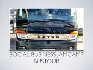 SOCIAL BUSINESS JAMCAMP
        BUSTOUR
 
