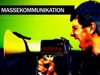 MASSEKOMMUNIKATION
 