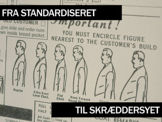 FRA STANDARDISERET




              TIL SKRÆDDERSYET
 