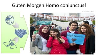 Guten Morgen Homo coniunctus!
                           © Joel Carillet @ Flickr
 