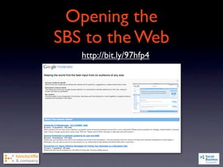 Opening the
SBS to the Web
   http://bit.ly/97hfp4
 